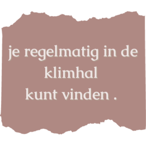 je regelmatig in de klimhal kunt vinden